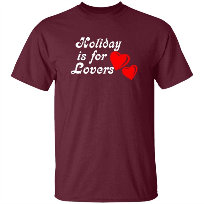 Holiday Is For Lover Tee Shirt Holiday Is For Lover Tee Shirt