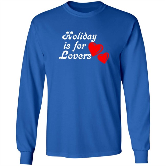 Holiday Is For Lover Tee Shirt Holiday Is For Lover Tee Shirt