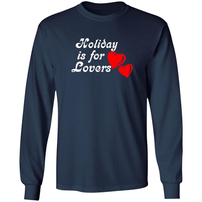 Holiday Is For Lover Tee Shirt Holiday Is For Lover Tee Shirt