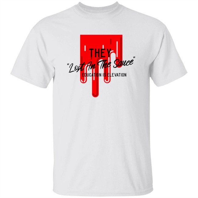 They Lost In The Sauce T Shirt They Lost In The Sauce T Shirt