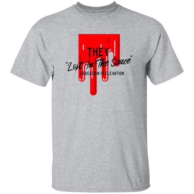They Lost In The Sauce T Shirt They Lost In The Sauce T Shirt