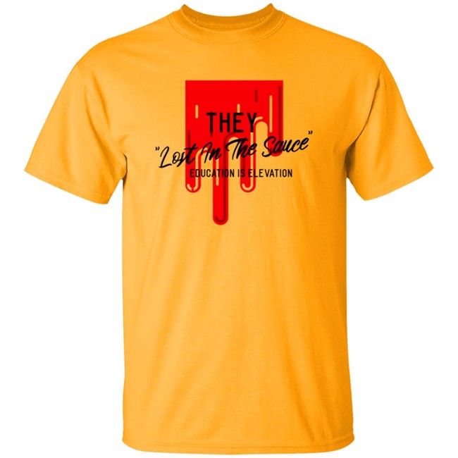 They Lost In The Sauce T Shirt They Lost In The Sauce T Shirt