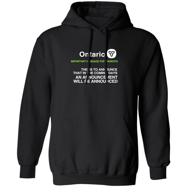 Ontario Government Announcement Important Parents This Is To Announce That In The Coming Days An Announcement Will Be Announced Shirt Women's T Shirt Ontario Government Announcement Important Parents This Is To Announce That In The Coming Days An Announcement Will Be Announced Shirt Women's T Shirt