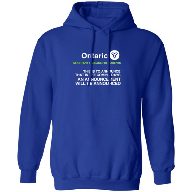 Ontario Government Announcement Important Parents This Is To Announce That In The Coming Days An Announcement Will Be Announced Shirt Women's T Shirt Ontario Government Announcement Important Parents This Is To Announce That In The Coming Days An Announcement Will Be Announced Shirt Women's T Shirt