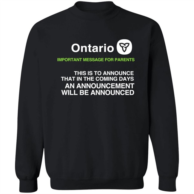 Ontario Government Announcement Important Parents This Is To Announce That In The Coming Days An Announcement Will Be Announced Shirt Women's T Shirt Ontario Government Announcement Important Parents This Is To Announce That In The Coming Days An Announcement Will Be Announced Shirt Women's T Shirt