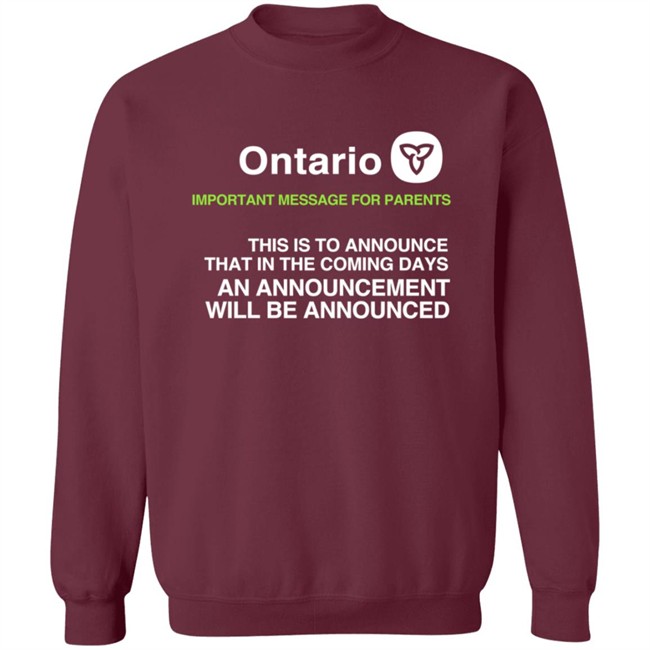 Ontario Government Announcement Important Parents This Is To Announce That In The Coming Days An Announcement Will Be Announced Shirt Women's T Shirt Ontario Government Announcement Important Parents This Is To Announce That In The Coming Days An Announcement Will Be Announced Shirt Women's T Shirt