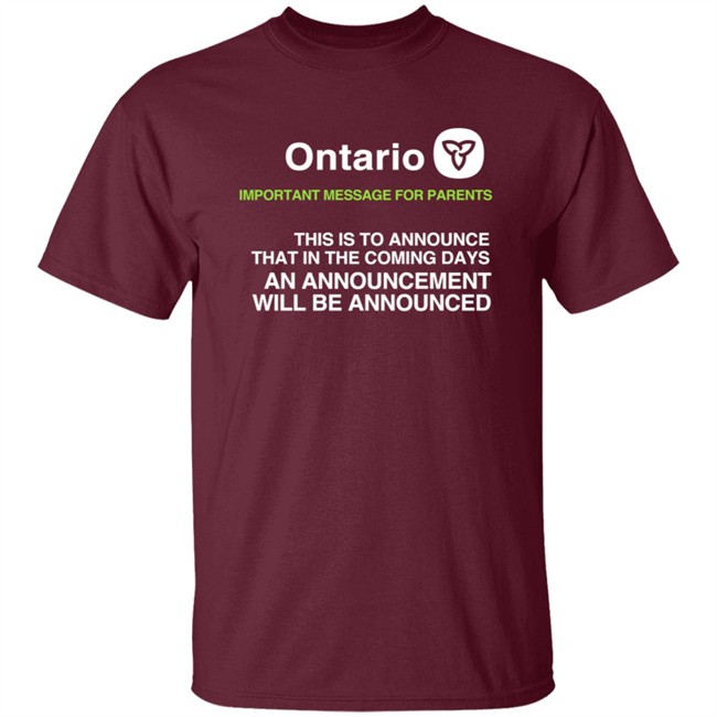 Ontario Government Announcement Important Parents This Is To Announce That In The Coming Days An Announcement Will Be Announced Shirt Women's T Shirt Ontario Government Announcement Important Parents This Is To Announce That In The Coming Days An Announcement Will Be Announced Shirt Women's T Shirt