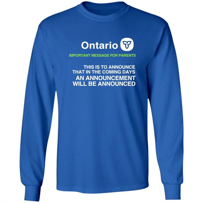 Ontario Government Announcement Important Parents This Is To Announce That In The Coming Days An Announcement Will Be Announced Shirt Women's T Shirt Ontario Government Announcement Important Parents This Is To Announce That In The Coming Days An Announcement Will Be Announced Shirt Women's T Shirt