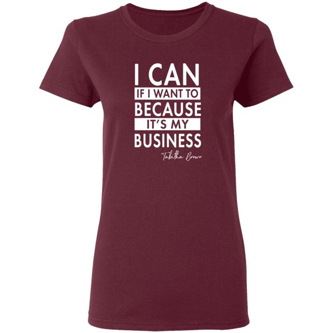 I Can If I Want To Because It's My Business Sweatshirt I Can If I Want To Because It's My Business Sweatshirt