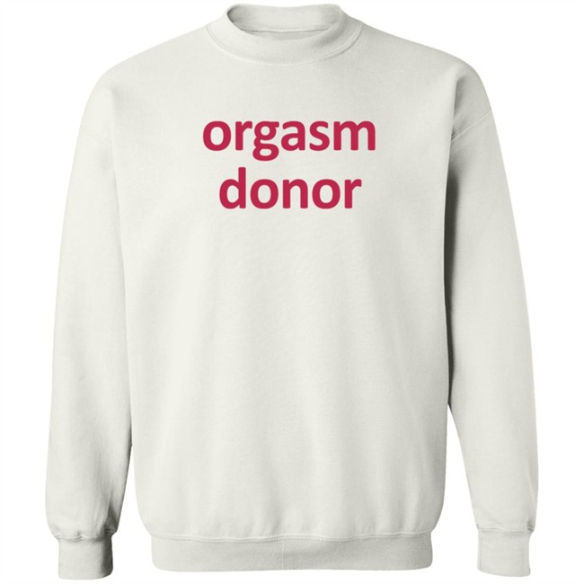 Orgasm Donor T Shirt Rocktheboatri Orgasm Donor T Shirt Rocktheboatri