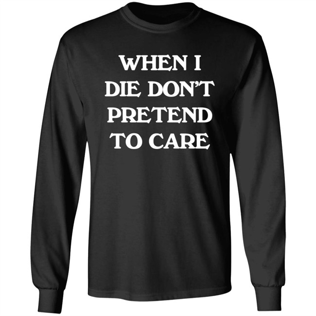 When I Die Don’T Pretend To Care Hoodie Boofwellington Da Slumpy Man When I Die Don’T Pretend To Care Hoodie Boofwellington Da Slumpy Man