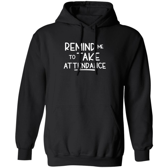 Remind Me To Take Attendance Shirt Remind Me To Take Attendance Shirt
