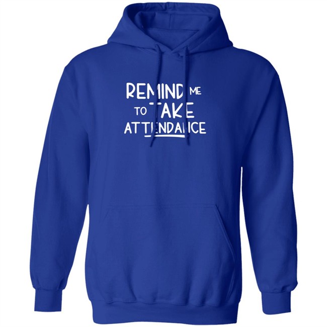 Remind Me To Take Attendance Shirt Remind Me To Take Attendance Shirt
