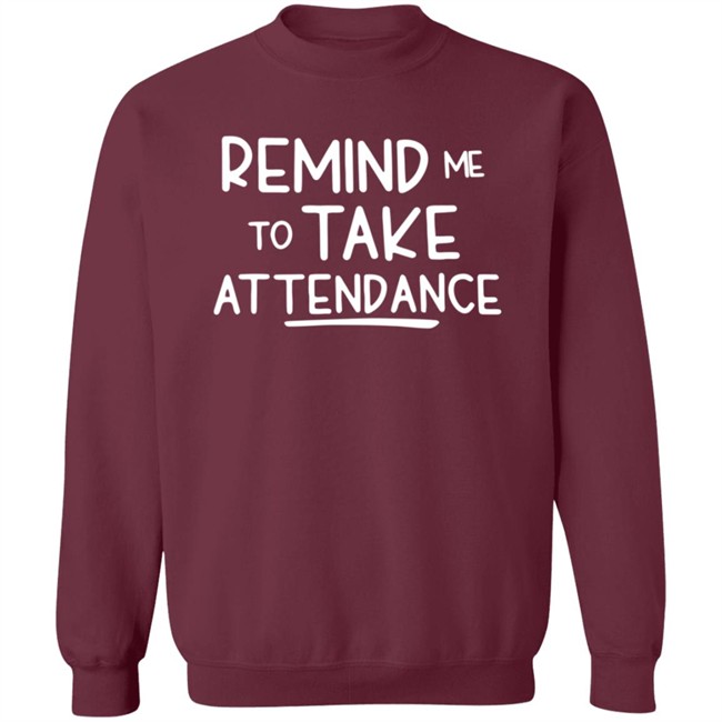 Remind Me To Take Attendance Shirt Remind Me To Take Attendance Shirt