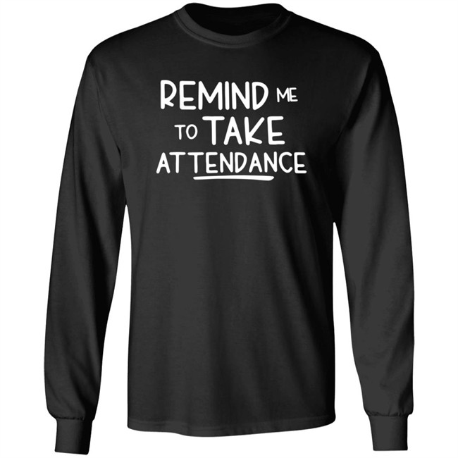 Remind Me To Take Attendance Shirt Remind Me To Take Attendance Shirt