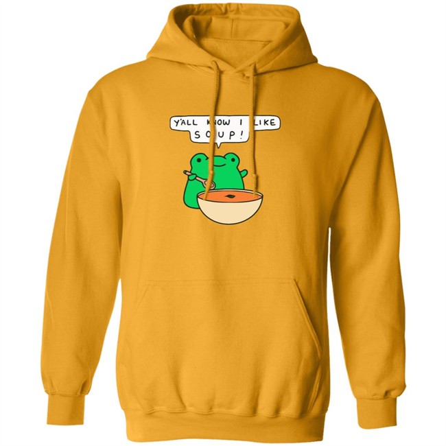 Y'all Know I Like Soup Shirt Soup Frog Long Sleeves T Shirt Y'all Know I Like Soup Shirt Soup Frog Long Sleeves T Shirt