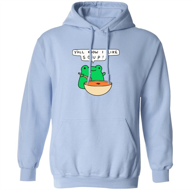 Y'all Know I Like Soup Shirt Soup Frog Long Sleeves T Shirt Y'all Know I Like Soup Shirt Soup Frog Long Sleeves T Shirt