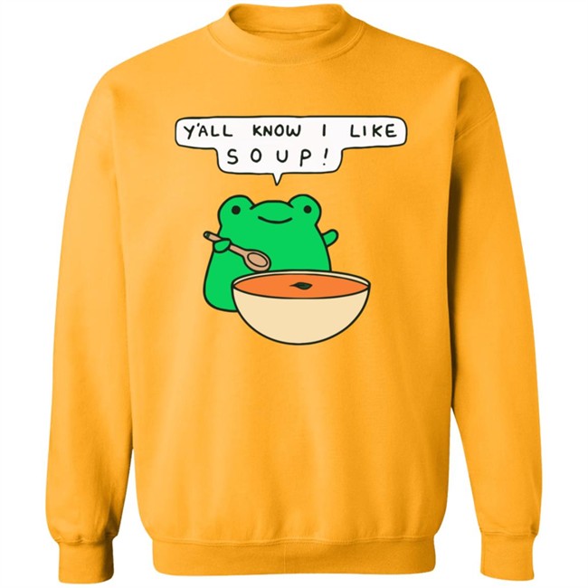 Y'all Know I Like Soup Shirt Soup Frog Long Sleeves T Shirt Y'all Know I Like Soup Shirt Soup Frog Long Sleeves T Shirt