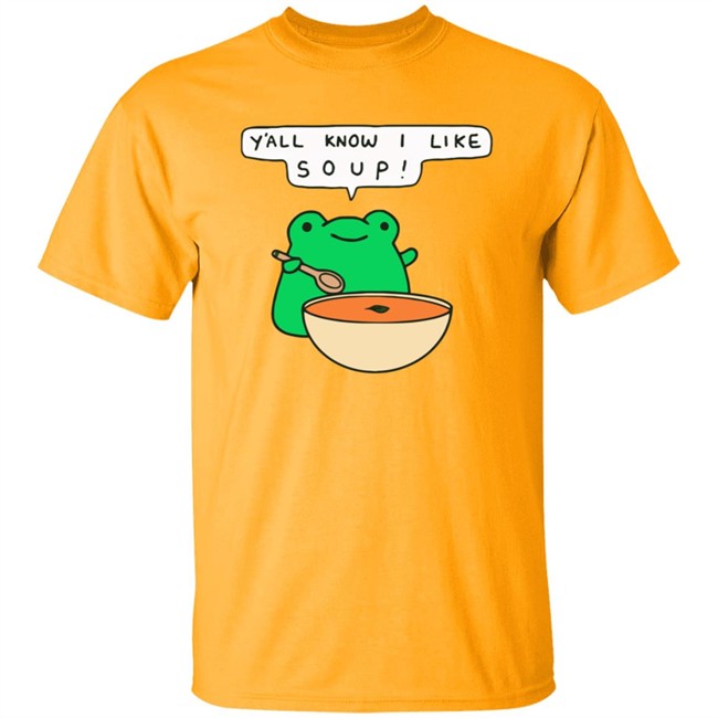 Y'all Know I Like Soup Shirt Soup Frog Long Sleeves T Shirt