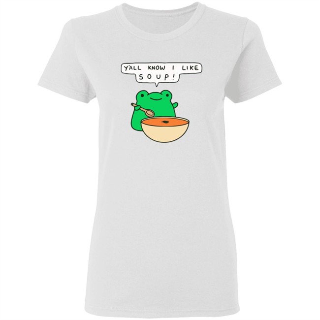 Y'all Know I Like Soup Shirt Soup Frog Long Sleeves T Shirt Y'all Know I Like Soup Shirt Soup Frog Long Sleeves T Shirt