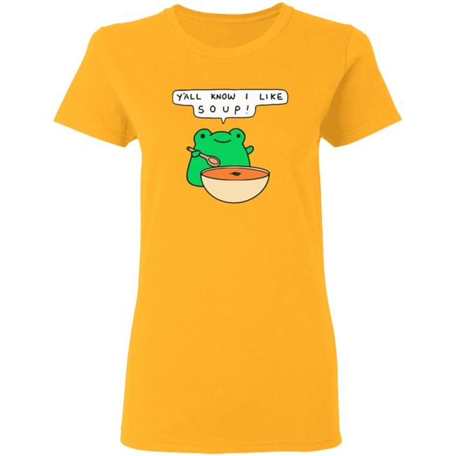 Y'all Know I Like Soup Shirt Soup Frog Long Sleeves T Shirt Y'all Know I Like Soup Shirt Soup Frog Long Sleeves T Shirt