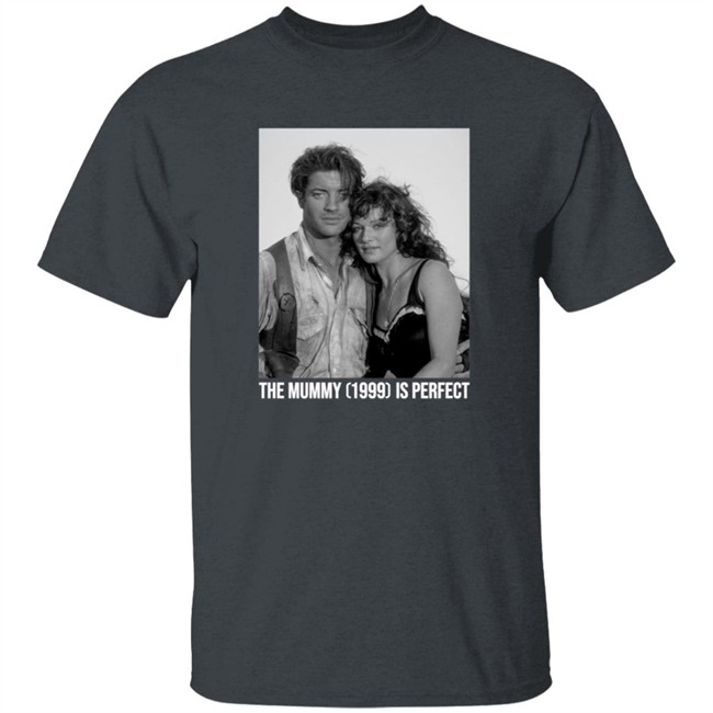 The Mummy 1999 Is Perfect T Shirt The Mummy 1999 Is Perfect T Shirt