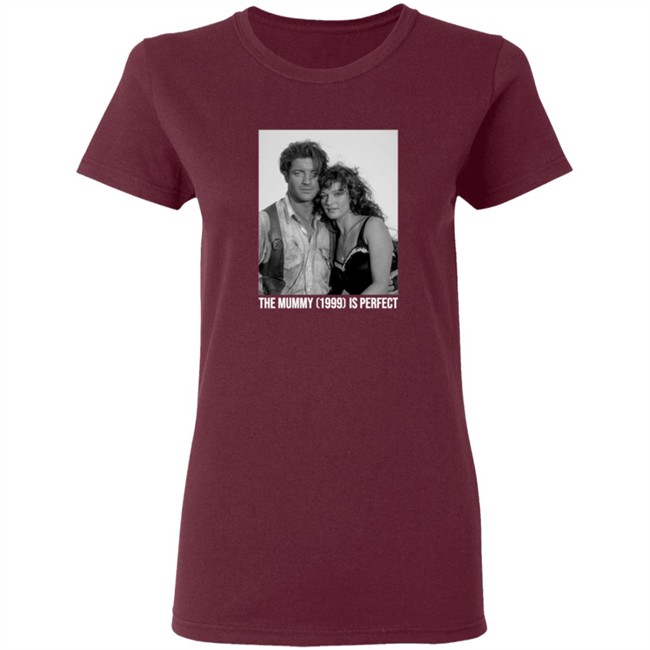 The Mummy 1999 Is Perfect T Shirt The Mummy 1999 Is Perfect T Shirt