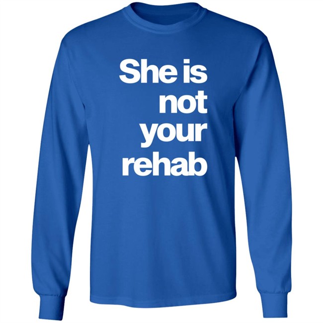 She Is Not Your Rehab Shirt Angelou Brown She Is Not Your Rehab Shirt Angelou Brown