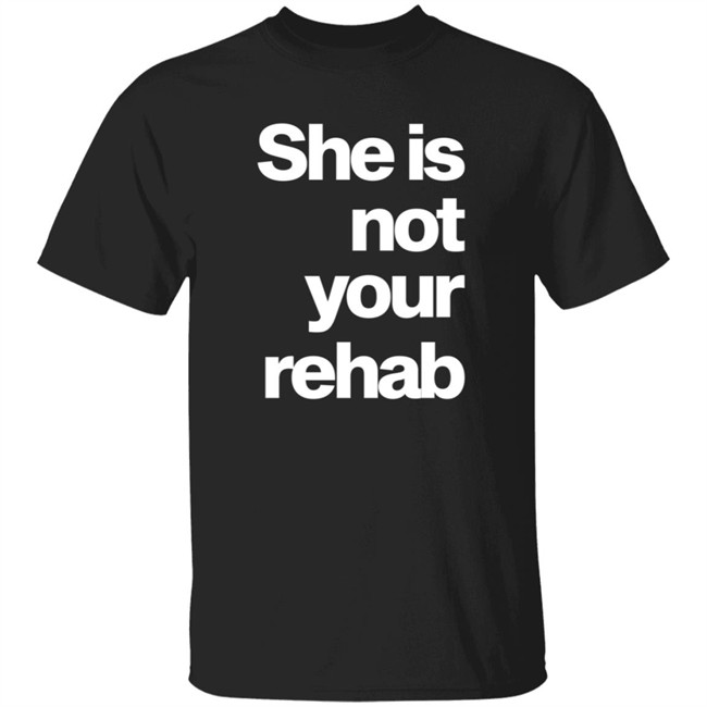 She Is Not Your Rehab Shirt Angelou Brown