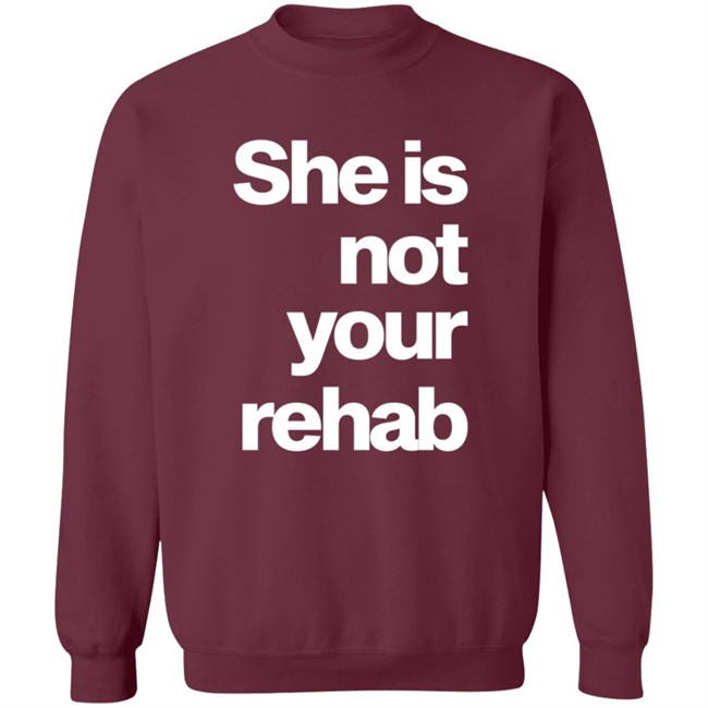 She Is Not Your Rehab Shirt Angelou Brown She Is Not Your Rehab Shirt Angelou Brown