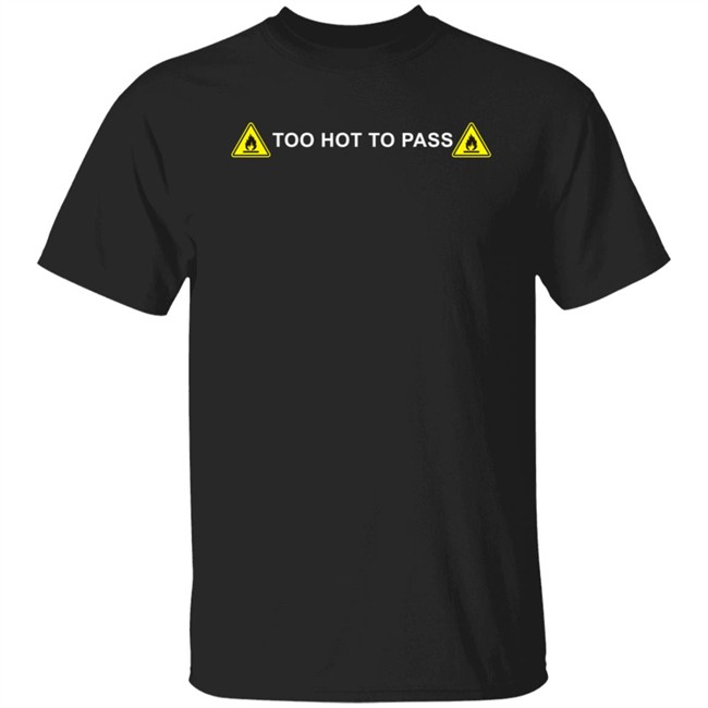 Shirtbimbo Merch Too Hot To Pass Shirt