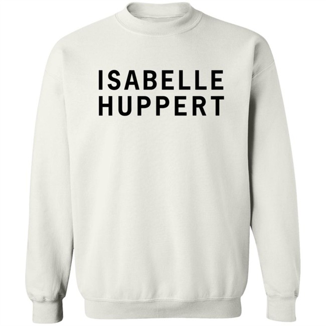Girlsontops Merch Isabelle Huppert T Shirt Girlsontops Merch Isabelle Huppert T Shirt