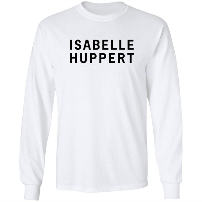Girlsontops Merch Isabelle Huppert T Shirt Girlsontops Merch Isabelle Huppert T Shirt