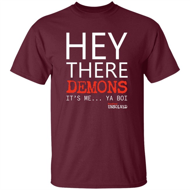 BuzzFeed Unsolved Hey There Demons It's Me Ya Boi Shirt BuzzFeed Unsolved Hey There Demons It's Me Ya Boi Shirt