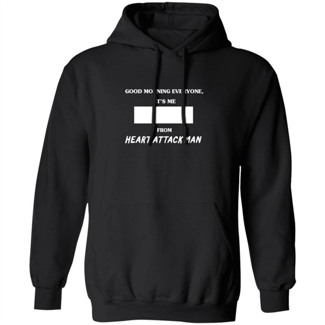 Heart Attack Man Merch Good Morning Everyone Its Me T Shirt Heart Attack Man Merch Good Morning Everyone Its Me T Shirt
