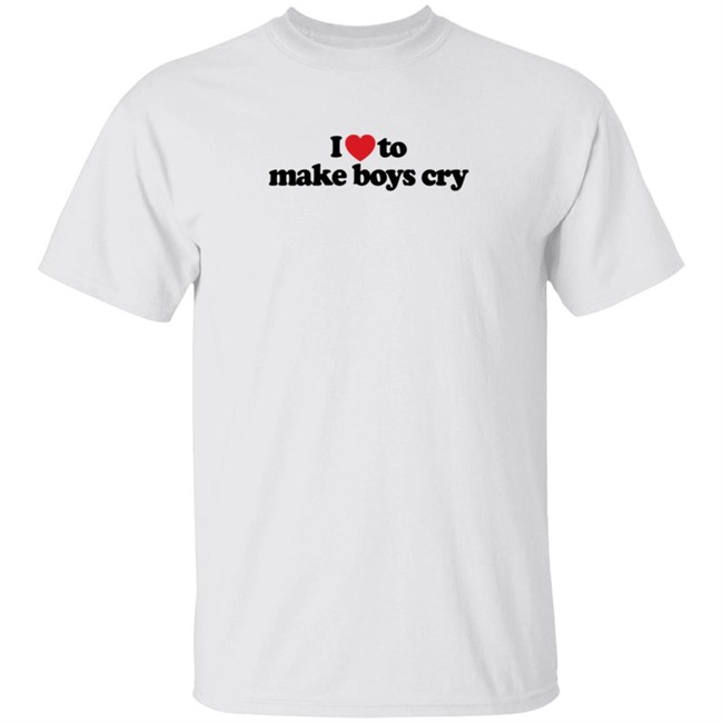 I Love To Make Boys Cry T Shirt Adoreschoni I Love To Make Boys Cry T Shirt Adoreschoni