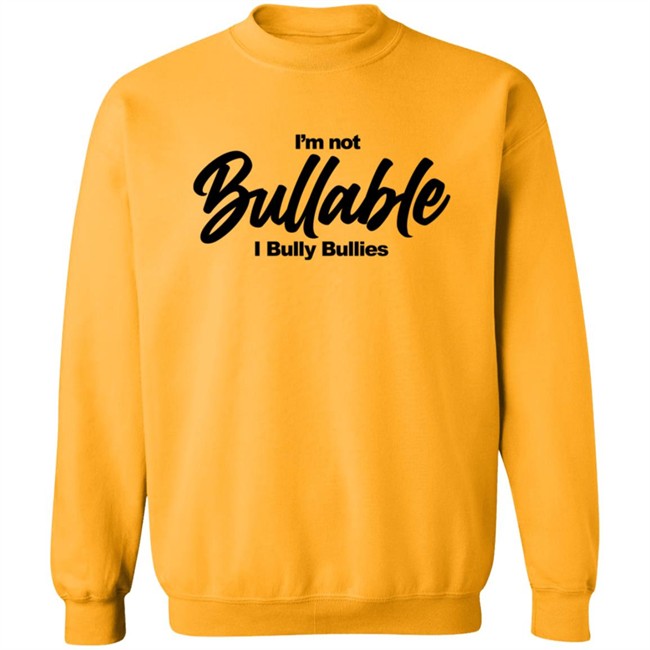 I'm Not Bullable I Bully Bullies T Shirt Somizi I'm Not Bullable I Bully Bullies T Shirt Somizi
