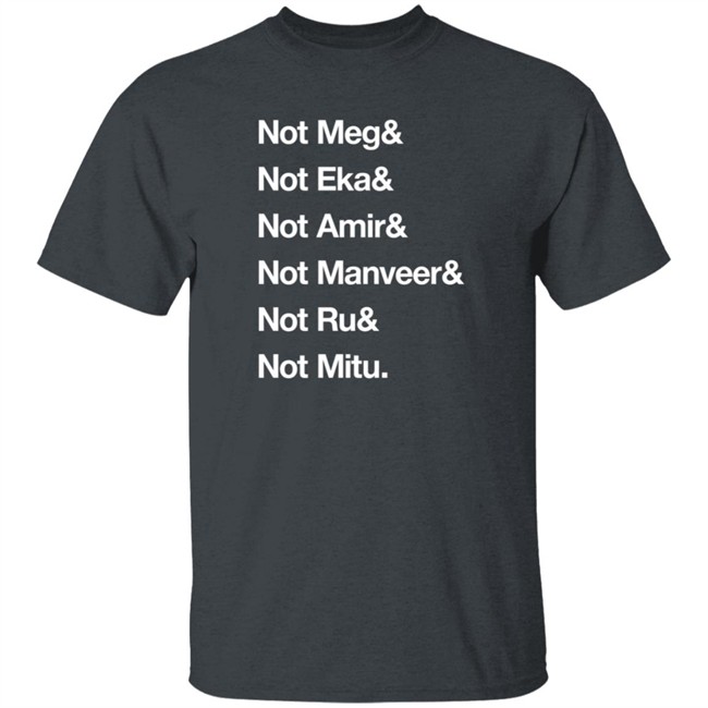 Not Meg Eka Amir Manveer Ru Mitu Shirt Ekanaut Not Meg Eka Amir Manveer Ru Mitu Shirt Ekanaut