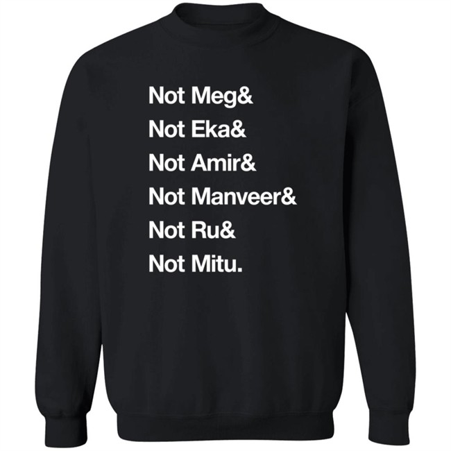 Not Meg Eka Amir Manveer Ru Mitu Shirt Ekanaut Not Meg Eka Amir Manveer Ru Mitu Shirt Ekanaut