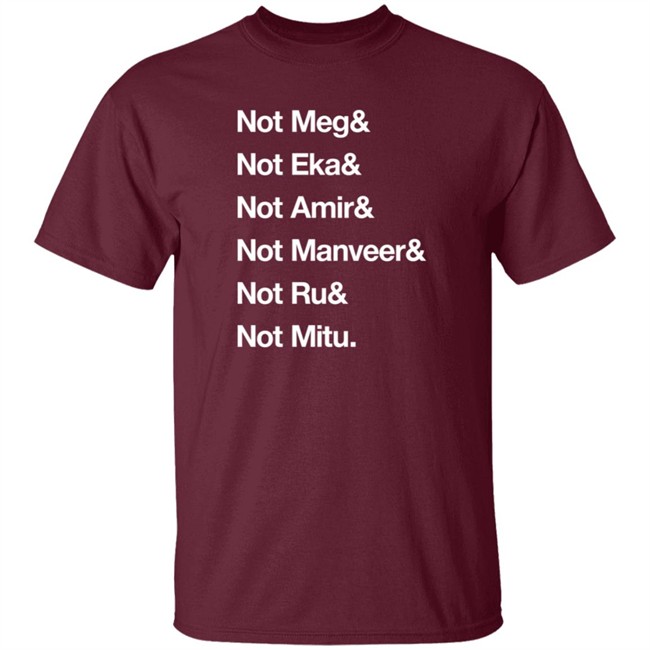 Not Meg Eka Amir Manveer Ru Mitu Shirt Ekanaut Not Meg Eka Amir Manveer Ru Mitu Shirt Ekanaut