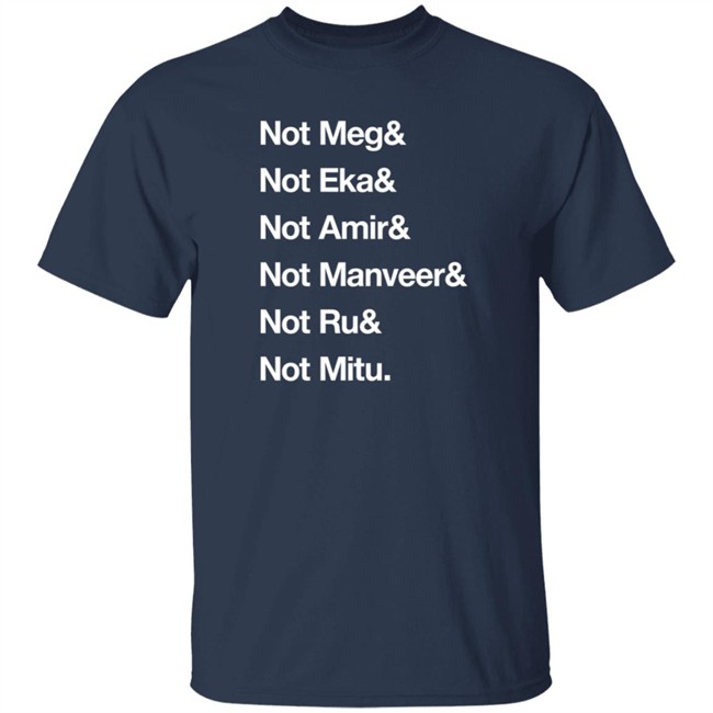 Not Meg Eka Amir Manveer Ru Mitu Shirt Ekanaut Not Meg Eka Amir Manveer Ru Mitu Shirt Ekanaut