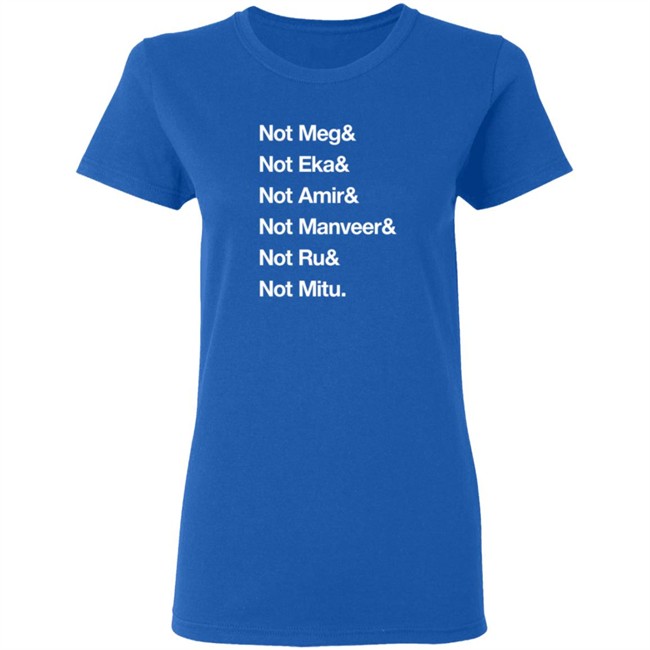 Not Meg Eka Amir Manveer Ru Mitu Shirt Ekanaut Not Meg Eka Amir Manveer Ru Mitu Shirt Ekanaut