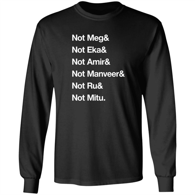Not Meg Eka Amir Manveer Ru Mitu Shirt Ekanaut Not Meg Eka Amir Manveer Ru Mitu Shirt Ekanaut