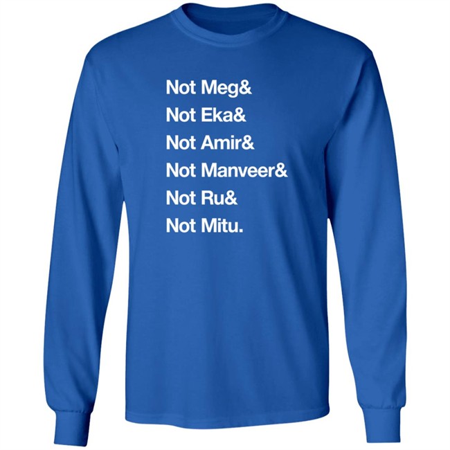 Not Meg Eka Amir Manveer Ru Mitu Shirt Ekanaut Not Meg Eka Amir Manveer Ru Mitu Shirt Ekanaut