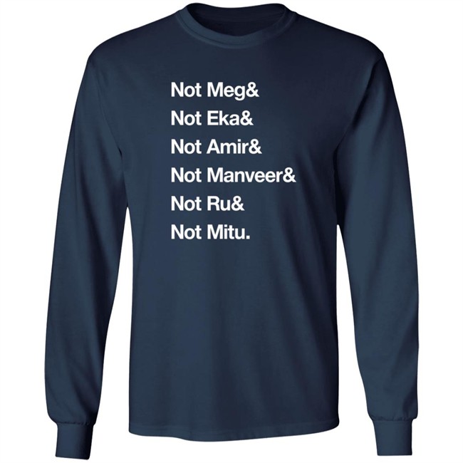 Not Meg Eka Amir Manveer Ru Mitu Shirt Ekanaut Not Meg Eka Amir Manveer Ru Mitu Shirt Ekanaut