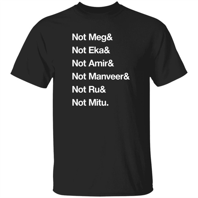 Not Meg Eka Amir Manveer Ru Mitu Shirt Ekanaut Not Meg Eka Amir Manveer Ru Mitu Shirt Ekanaut