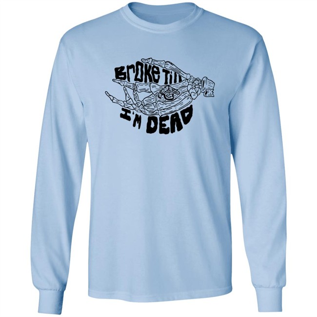 Broke Till Im Dead Hoodie White Broke Till Im Dead Hoodie White