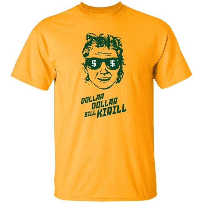 Dollar Dollar Bill Kirill Shirt Dollar Dollar Bill Kirill Shirt