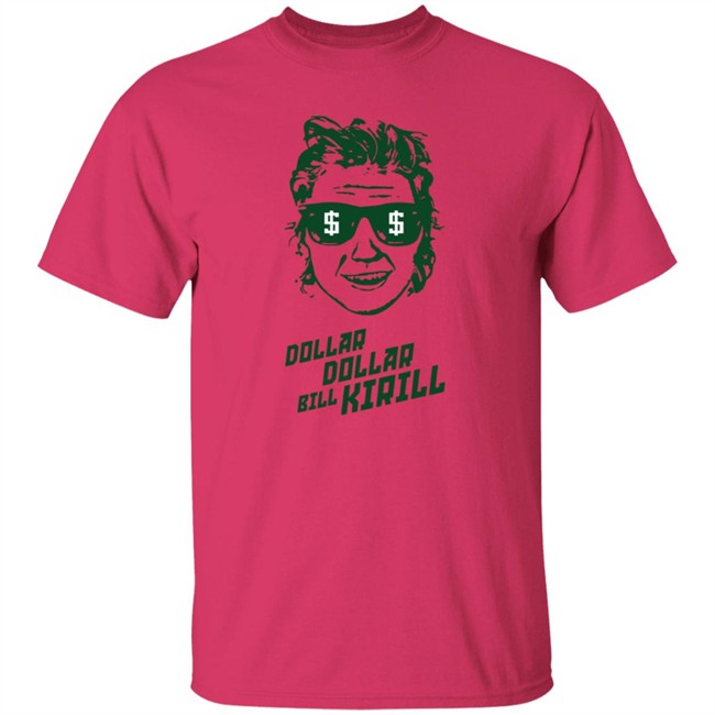 Dollar Dollar Bill Kirill Shirt Dollar Dollar Bill Kirill Shirt