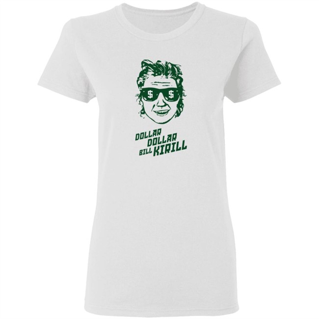 Dollar Dollar Bill Kirill Shirt Dollar Dollar Bill Kirill Shirt